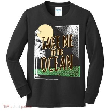 Take Me To The Ocean Kids Long Sleeve Shirt
