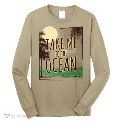 Take Me To The Ocean Long Sleeve Shirt