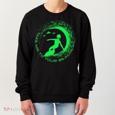 Take Me To Your Beaches Alien Women's Sweatshirt