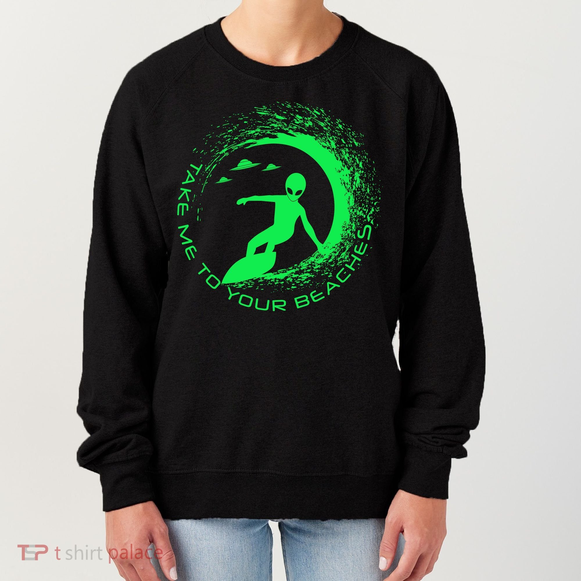 Take Me To Your Beaches Alien Women's Sweatshirt