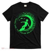 Take Me To Your Beaches Alien T-Shirt thumb 0