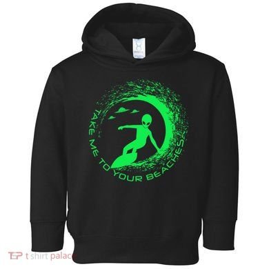 Take Me To Your Beaches Alien Toddler Hoodie