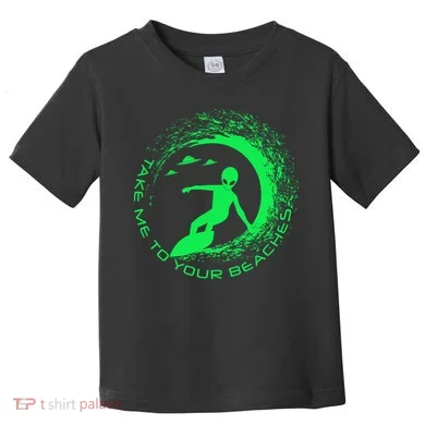 Take Me To Your Beaches Alien Toddler T-Shirt