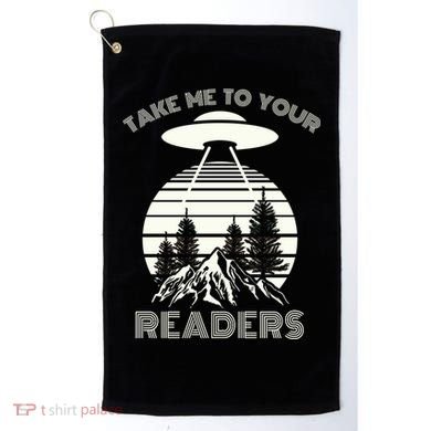 Take Me To Your Readers Golf Towel