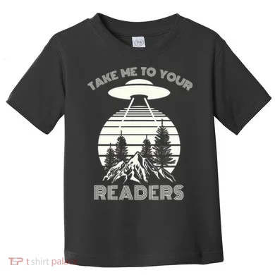 Take Me To Your Readers Toddler T-Shirt