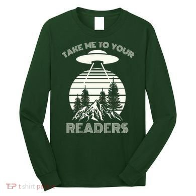 Take Me To Your Readers Long Sleeve Shirt
