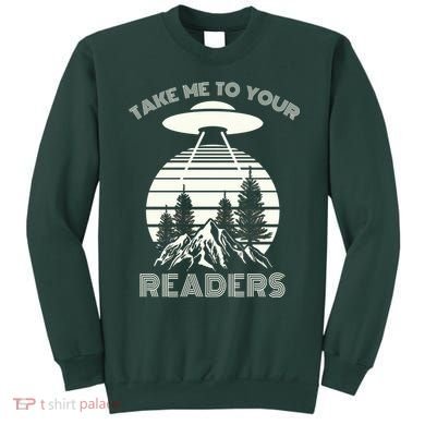 Take Me To Your Readers Sweatshirt
