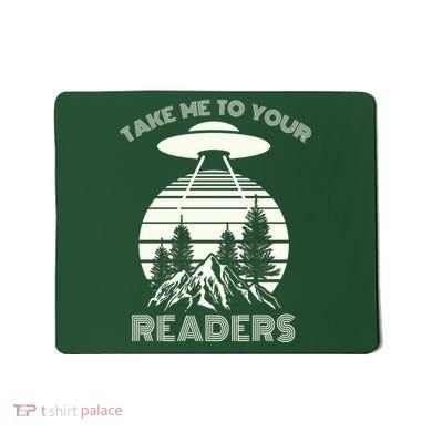 Take Me To Your Readers Mousepad