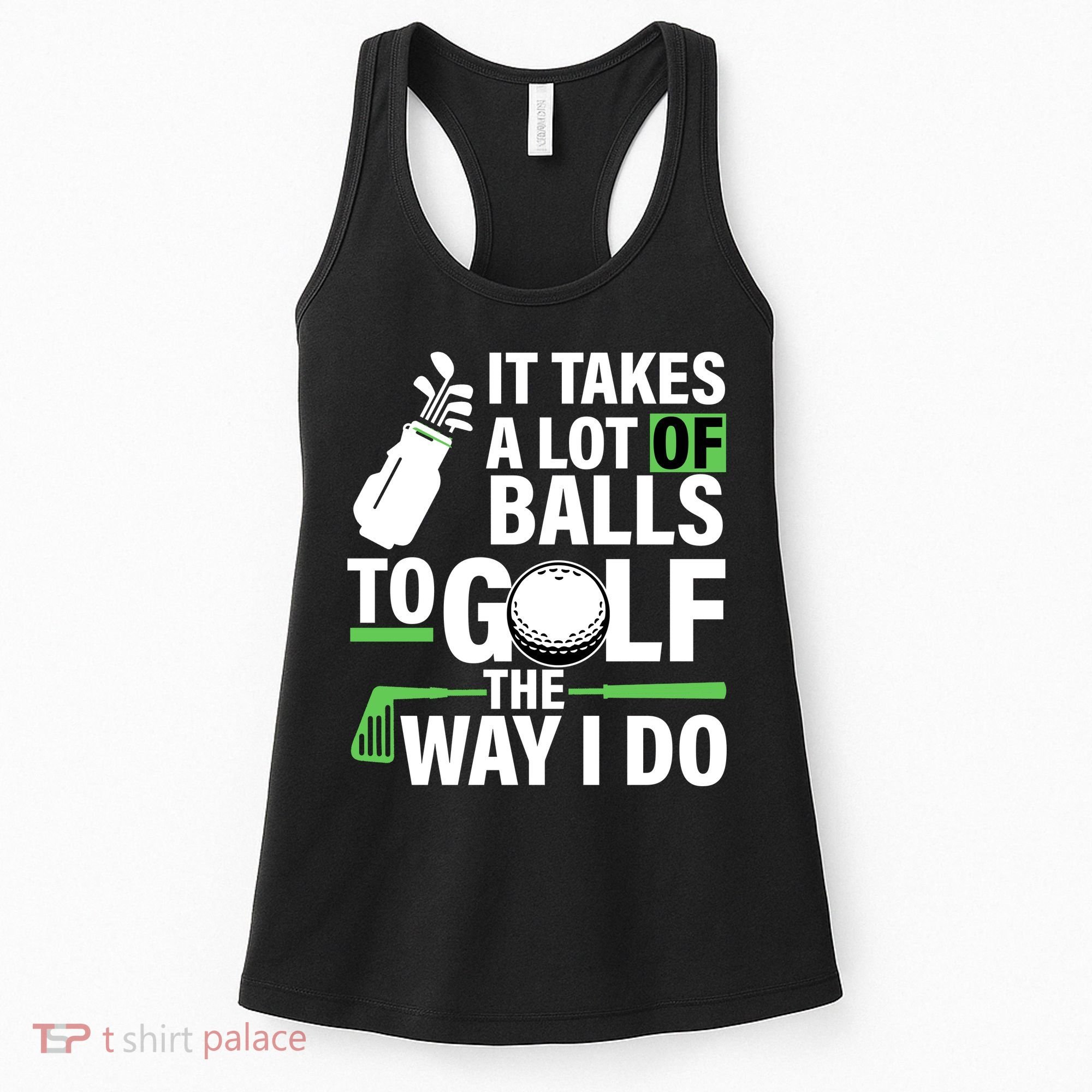 Takes A Lot Of Balls To Golf The Way I Do Women's Tank Top