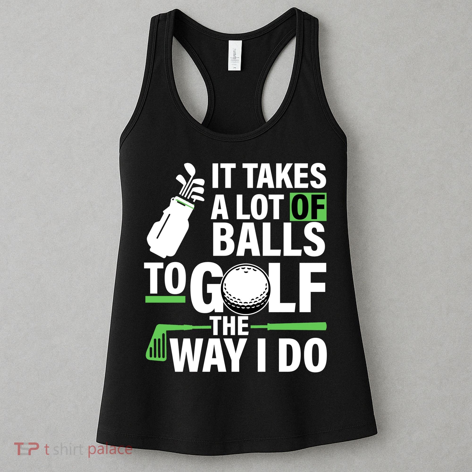 Takes A Lot Of Balls To Golf The Way I Do Women's Tank Top