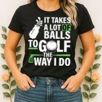 Takes A Lot Of Balls To Golf The Way I Do Women's T-Shirt thumb 2