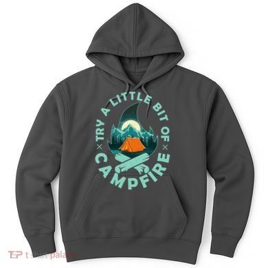 Try A Little Bit Of Campfire Camping Lover Hoodie