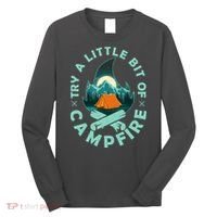 Try A Little Bit Of Campfire Camping Lover Long Sleeve Shirt thumb 0