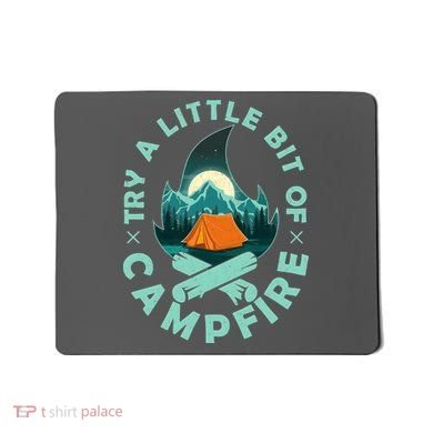 Try A Little Bit Of Campfire Camping Lover Mousepad