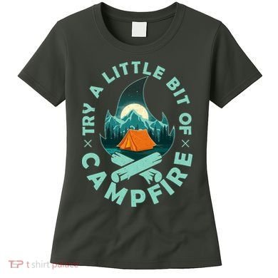 Try A Little Bit Of Campfire Camping Lover Women's T-Shirt