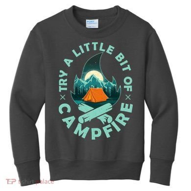Try A Little Bit Of Campfire Camping Lover Kids Sweatshirt