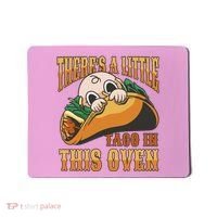 There's A Little Taco In This Oven Pregnancy Mousepad thumb 0