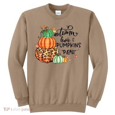 Thanksgiving Autumn Leaves And Pumpkins Please Fall Lover Sweatshirt