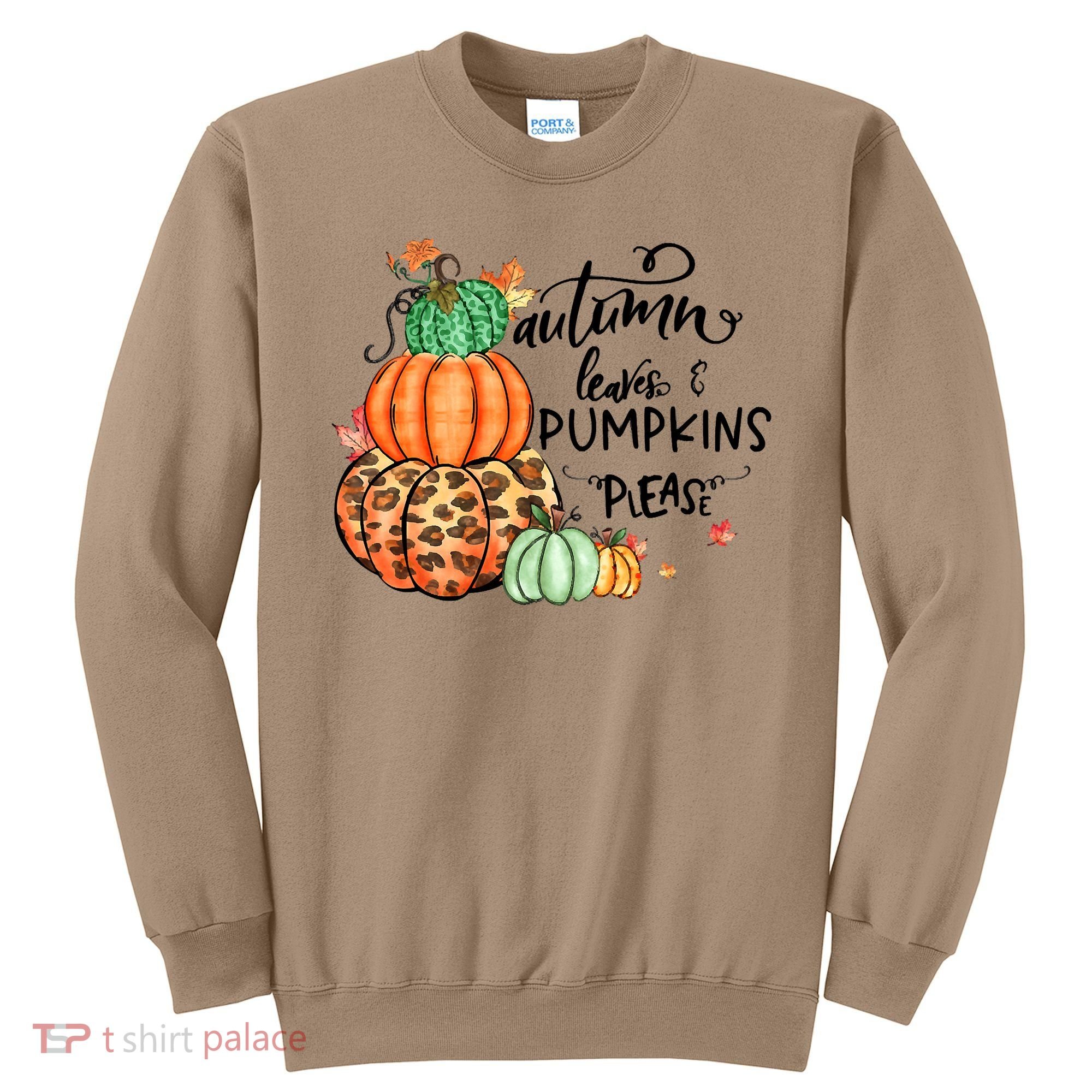 Thanksgiving Autumn Leaves And Pumpkins Please Fall Lover Sweatshirt