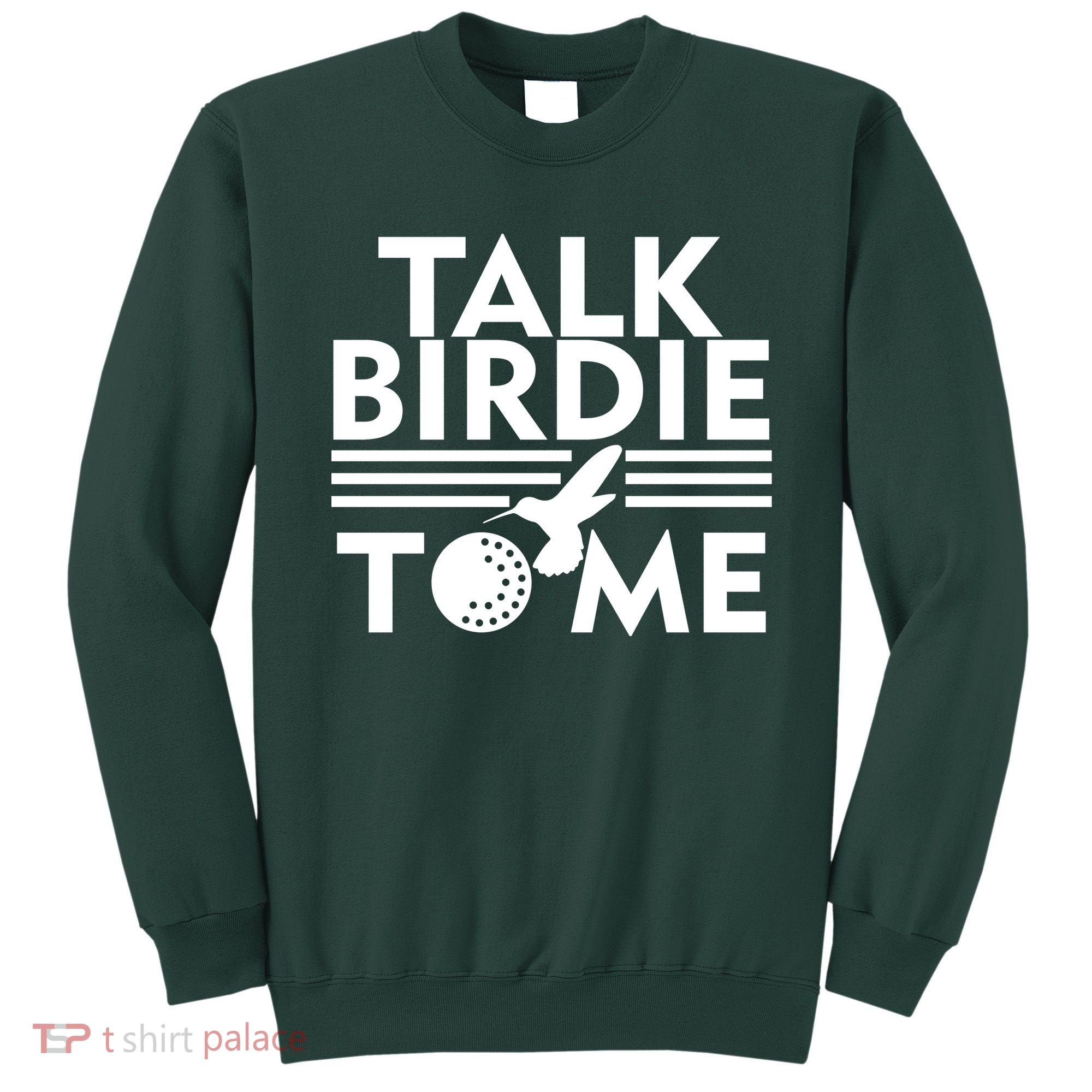 Talk Birdie To Me Sweatshirt