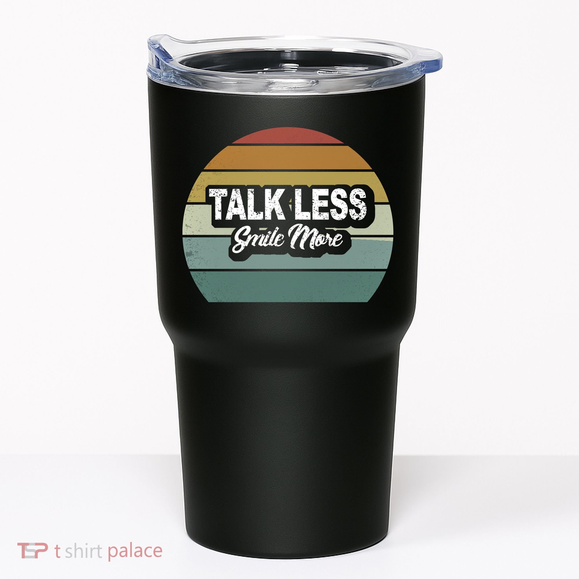 Talk Less Smile More Tumbler