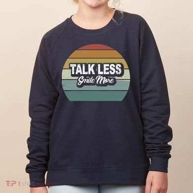 Talk Less Smile More Women's Sweatshirt