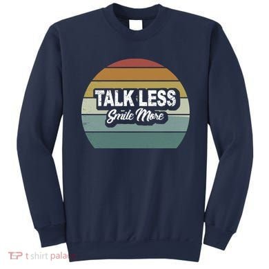 Talk Less Smile More Sweatshirt