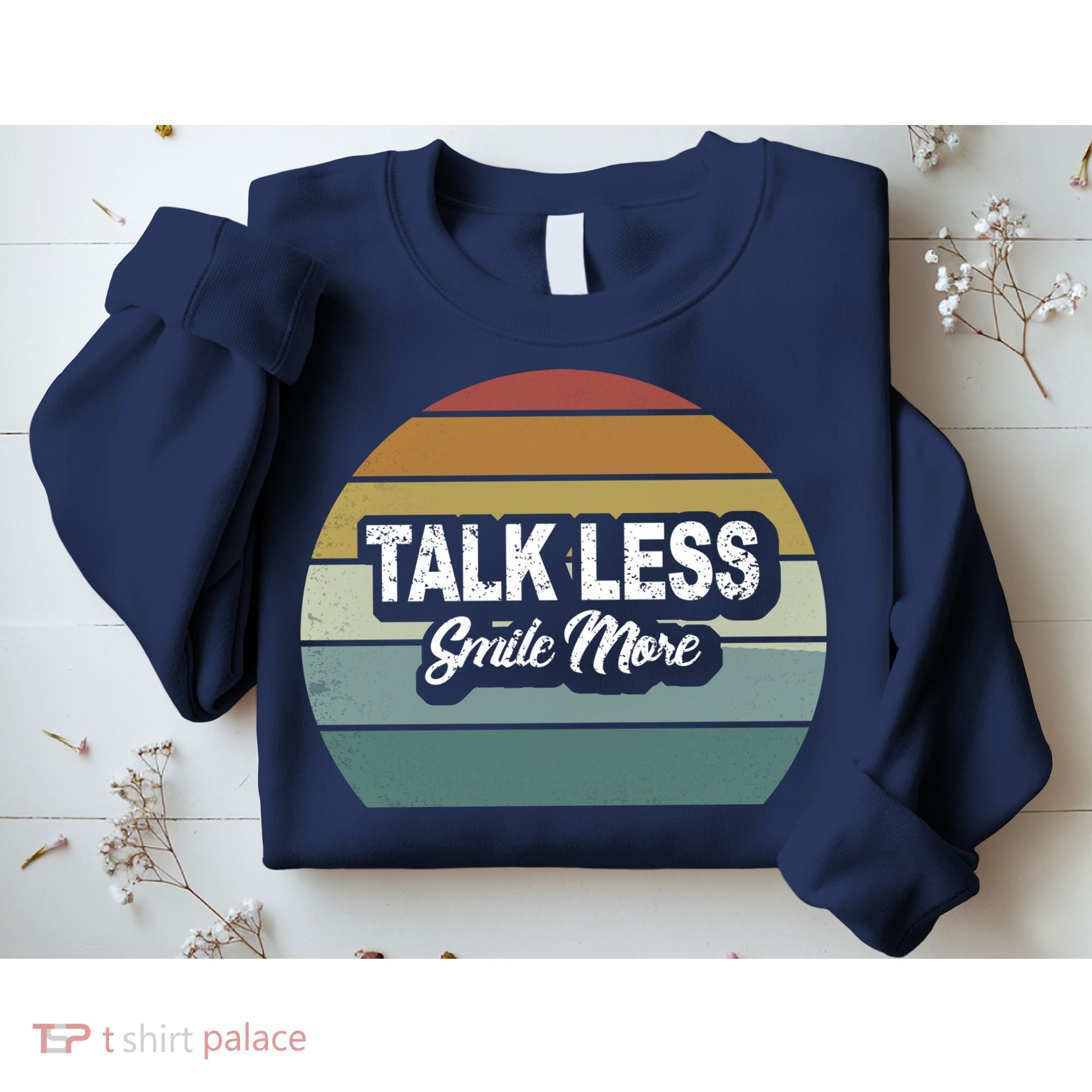 Talk Less Smile More Sweatshirt