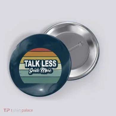 Talk Less Smile More Button