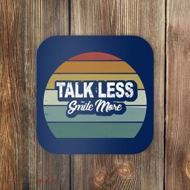 Talk Less Smile More Coaster