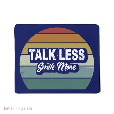 Talk Less Smile More Mousepad