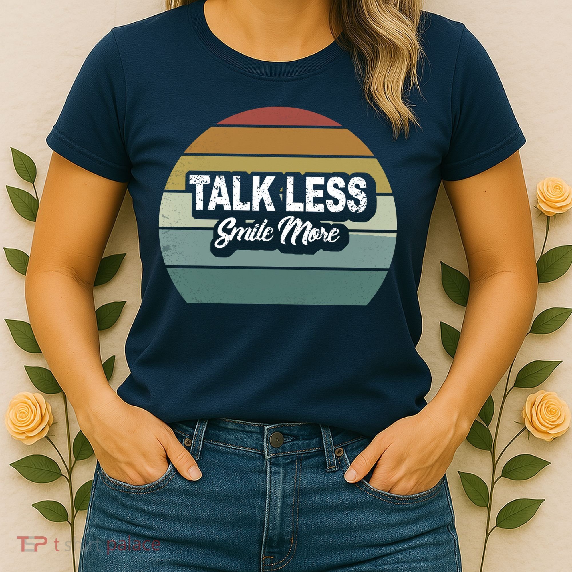 Talk Less Smile More Women's T-Shirt