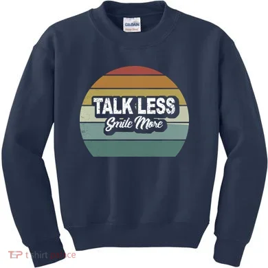 Talk Less Smile More Kids Sweatshirt
