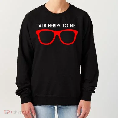 Talk Nerdy To Me Women's Sweatshirt