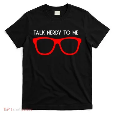 Talk Nerdy To Me T-Shirt