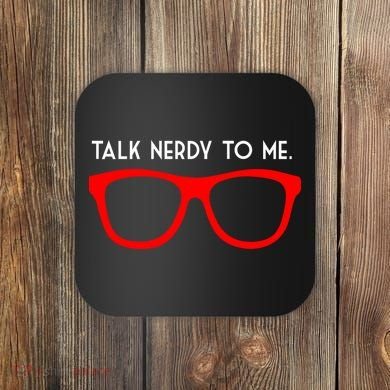 Talk Nerdy To Me Coaster