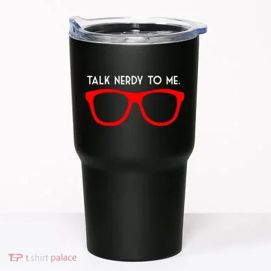 Talk Nerdy To Me Tumbler