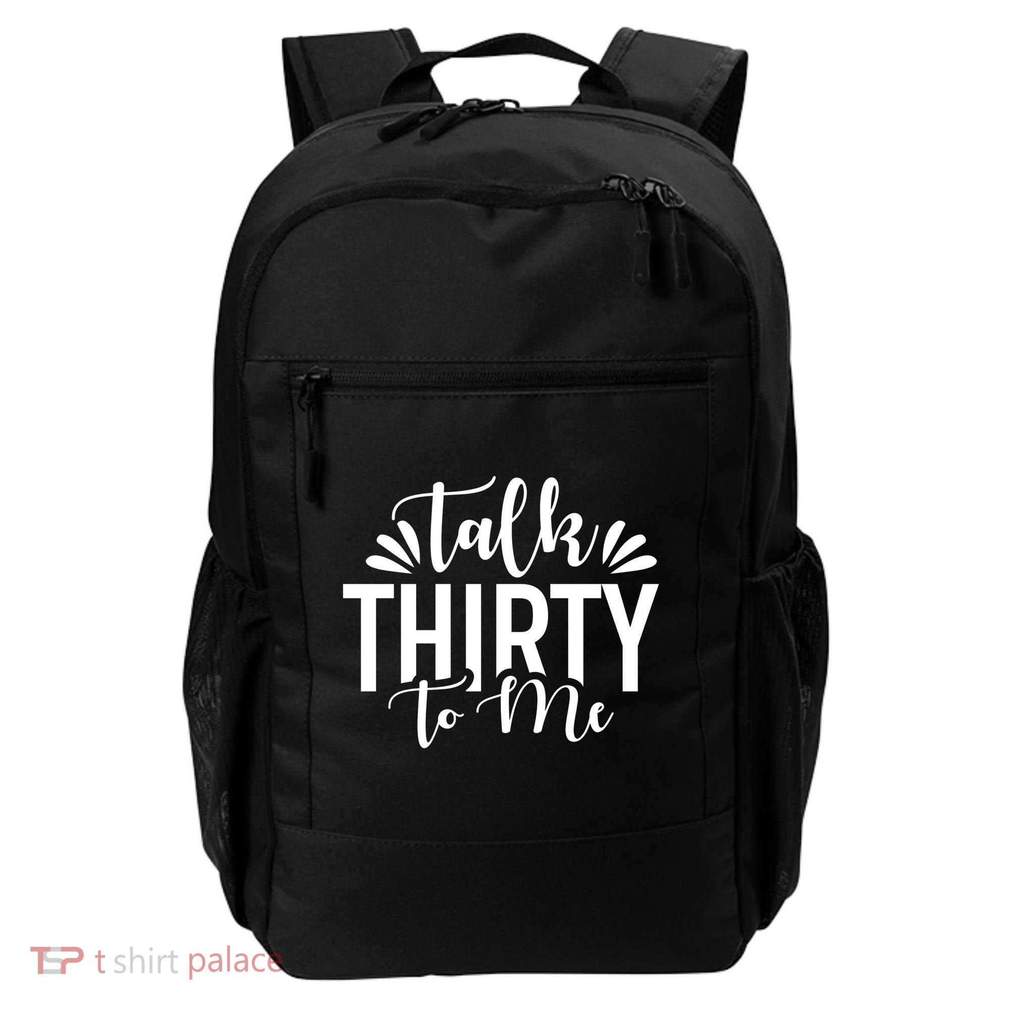 Talk Thirty To Me 30th Birthday Funny Backpack