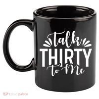 Talk Thirty To Me 30th Birthday Funny 11oz C Handle Ceramic Mug thumb 2