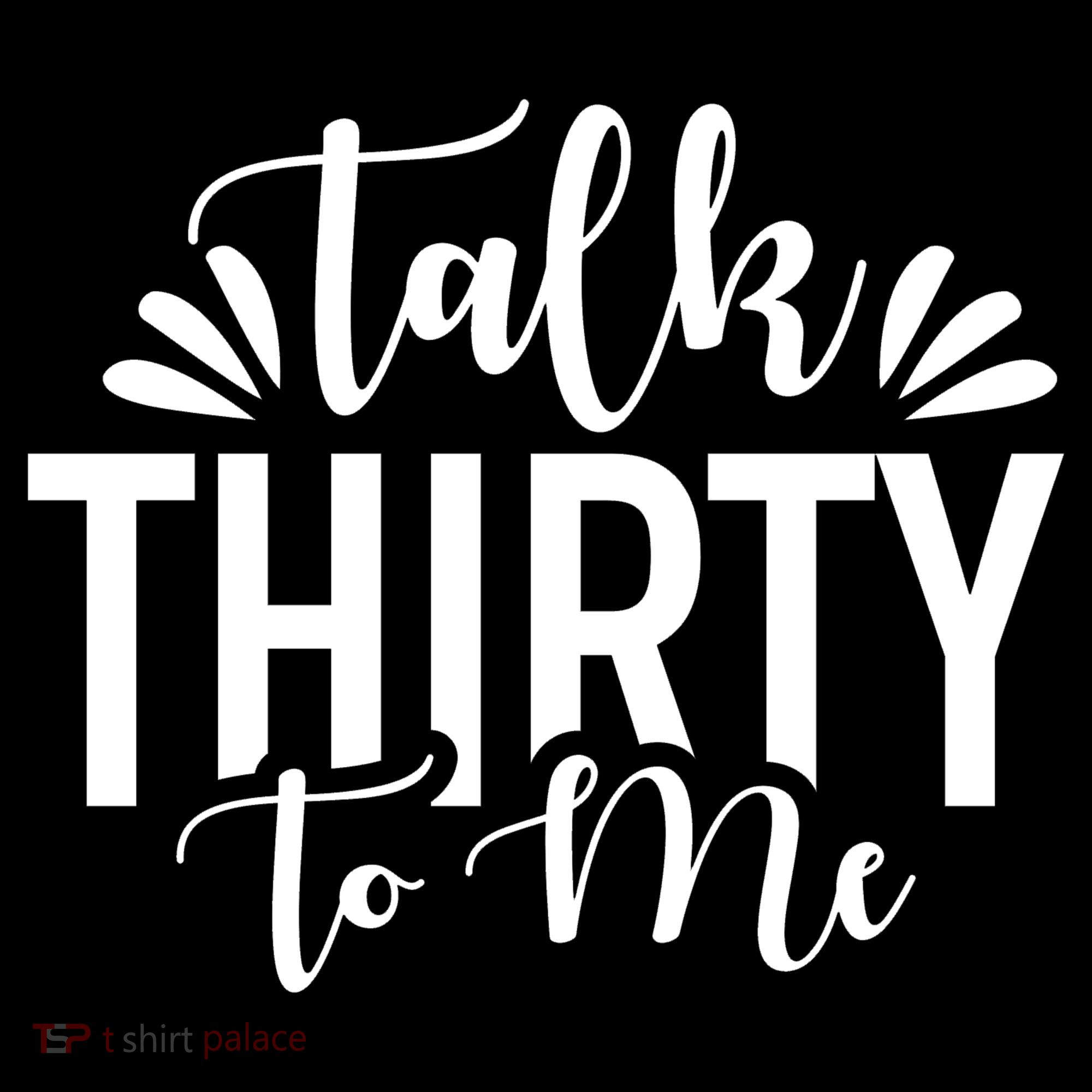 Talk Thirty To Me 30th Birthday Funny Women's Hoodie