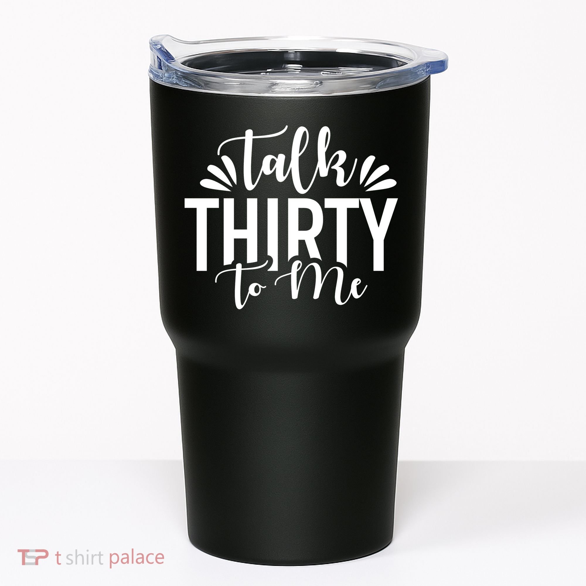 Talk Thirty To Me 30th Birthday Funny Tumbler