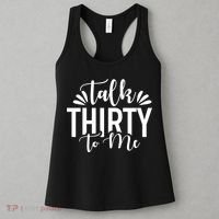 Talk Thirty To Me 30th Birthday Funny Women's Tank Top thumb 3