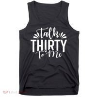 Talk Thirty To Me 30th Birthday Funny Tank Top thumb 0