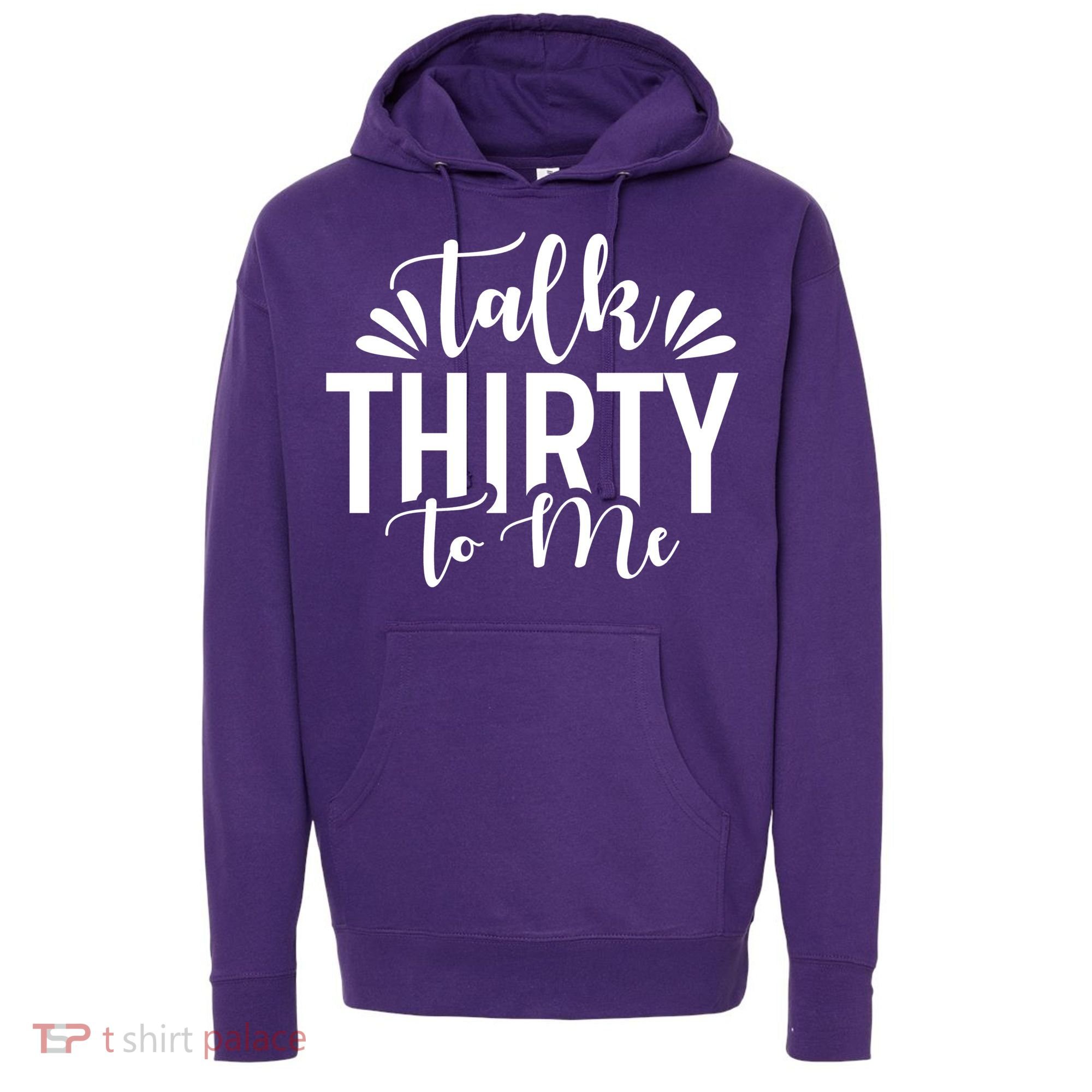 Talk Thirty To Me 30th Birthday Funny Hoodie