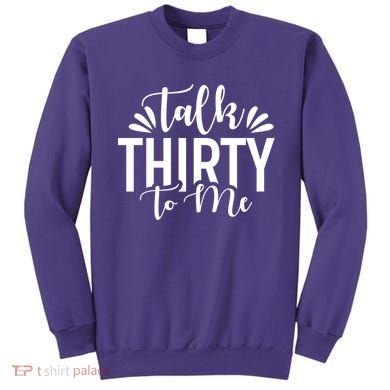 Talk Thirty To Me 30th Birthday Funny Sweatshirt