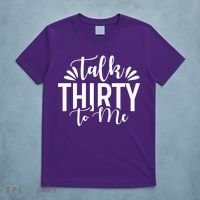 Talk Thirty To Me 30th Birthday Funny T-Shirt thumb 5