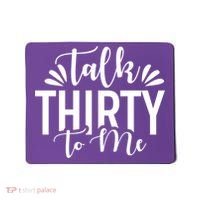 Talk Thirty To Me 30th Birthday Funny Mousepad thumb 0