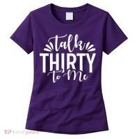 Talk Thirty To Me 30th Birthday Funny Women's T-Shirt thumb 0