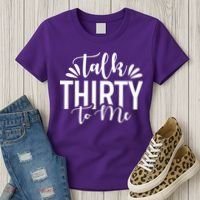 Talk Thirty To Me 30th Birthday Funny Women's T-Shirt thumb 3
