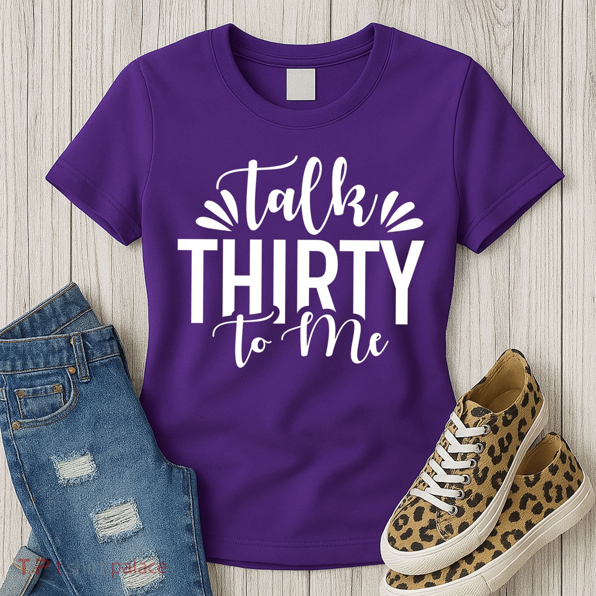 Talk Thirty To Me 30th Birthday Funny Women's T-Shirt